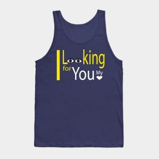 I Looking for you Tank Top